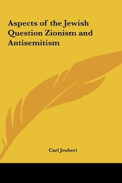 portada aspects of the jewish question zionism and antisemitism (en Inglés)