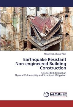portada Earthquake Resistant Non-engineered Building Construction: Seismic Risk Reduction Physical Vulnerability and Structural Mitigation