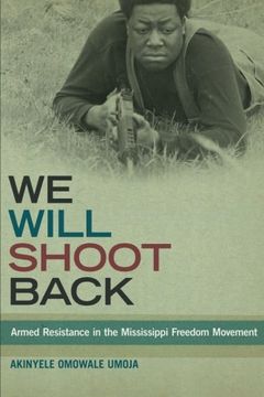 portada We Will Shoot Back: Armed Resistance in the Mississippi Freedom Movement