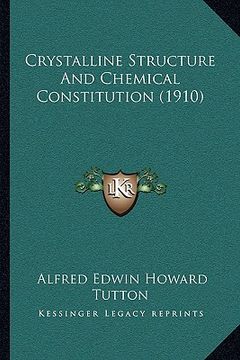 portada crystalline structure and chemical constitution (1910) (en Inglés)