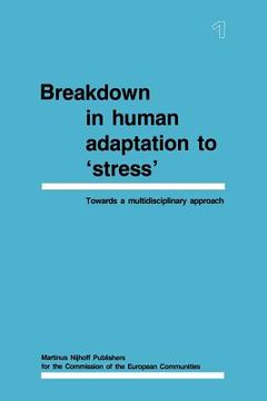 portada Breakdown in Human Adaptation to 'Stress': Towards a Multidisciplinary Approach Volume I (en Inglés)