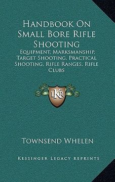 portada handbook on small bore rifle shooting: equipment, marksmanship, target shooting, practical shooting, rifle ranges, rifle clubs