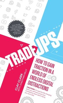 portada Trade-Ups: How to Gain Traction in a World of Endless Digital Distractions (en Inglés)