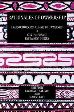 portada rationales of ownership: transactions and claims to ownership in contemporary papua new guinea