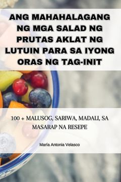 portada Ang Mahahalagang Ng MGA Salad Ng Prutas Aklat Ng Lutuin Para Sa Iyong Oras Ng Tag-Init