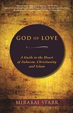 portada God of Love: A Guide to the Heart of Judaism, Christianity and Islam (en Inglés)
