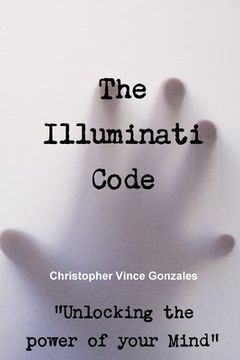 portada The Illuminati Code "Unlocking the power of your Mind" (en Inglés)