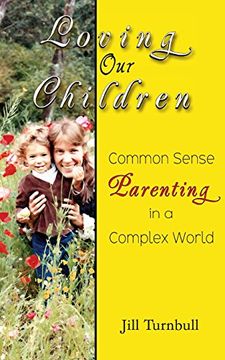 portada Loving Our Children: Common Sense Parenting in a Complex World (en Inglés)
