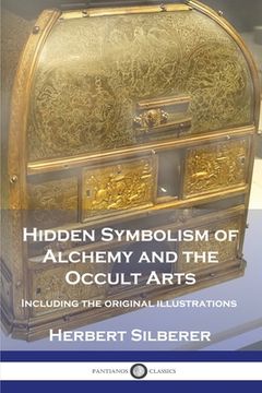 portada Hidden Symbolism of Alchemy and the Occult Arts: Including the original illustrations (in English)