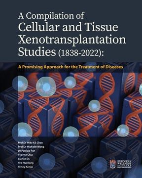 portada A Compilation of Cellular and Tissue Xenotransplantation Studies (1838-2022): A Promising Approach for the Treatment of Diseases (en Inglés)