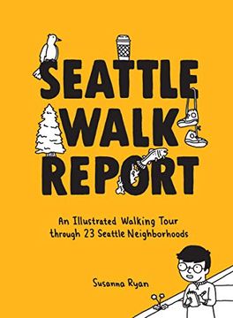 portada Seattle Walk Report: An Illustrated Walking Tour Through 23 Seattle Neighborhoods (en Inglés)