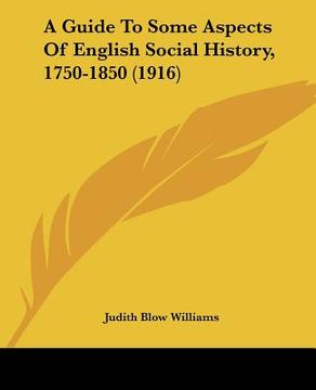 portada a guide to some aspects of english social history, 1750-1850 (1916) (en Inglés)