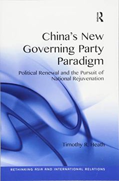 portada China's New Governing Party Paradigm: Political Renewal and the Pursuit of National Rejuvenation