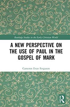 portada A new Perspective on the use of Paul in the Gospel of Mark (Routledge Studies in the Early Christian World) (en Inglés)