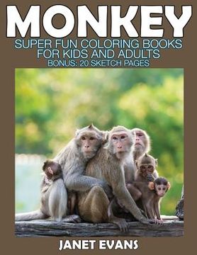 portada Monkey: Super Fun Coloring Books for Kids and Adults (Bonus: 20 Sketch Pages)