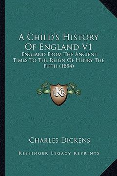 portada a child's history of england v1: england from the ancient times to the reign of henry the fifth (1854) (en Inglés)