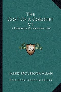 portada the cost of a coronet v1: a romance of modern life (en Inglés)