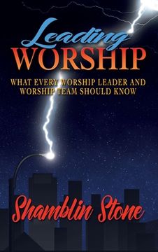 portada Leading Worship: What Every Worship Leader and Worship Team Should Know (en Inglés)