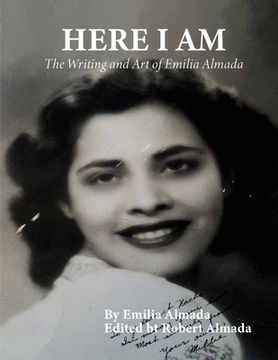 portada Here I Am: The Writing and Art of Emilia Almada