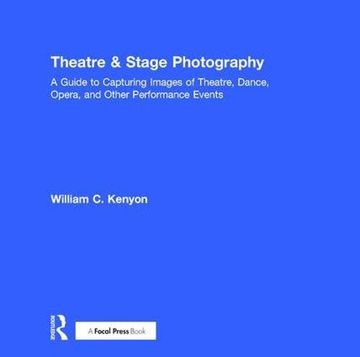 portada Theatre & Stage Photography: A Guide to Capturing Images of Theatre, Dance, Opera, and Other Performance Events (in English)