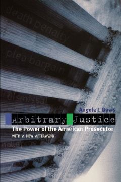 Arbitrary Justice: The Power of the American Prosecutor (en Inglés)