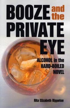 portada booze and the private eye: alcohol in the hard-boiled novel