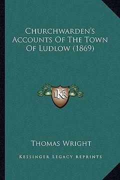 portada churchwarden's accounts of the town of ludlow (1869) (en Inglés)