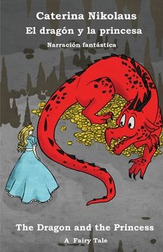 portada El dragón y la princesa - The Dragon and the Princess: Una narración fantástica - A Fairy Tale