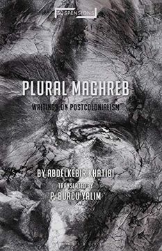 portada Plural Maghreb: Writings on Postcolonialism (Suspensions: Contemporary Middle Eastern and Islamicate Thought) (in English)