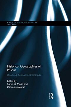 portada Historical Geographies of Prisons: Unlocking the Usable Carceral Past (Routledge Research in Historical Geography) (en Inglés)