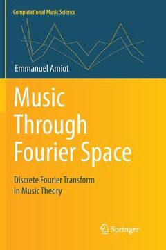 portada Music Through Fourier Space: Discrete Fourier Transform in Music Theory (in English)