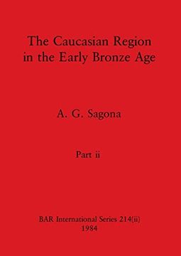 portada The Caucasian Region in the Early Bronze Age, Part ii (Bar International) (en Inglés)