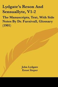 portada lydgate's reson and sensuallyte, v1-2: the manuscripts, text, with side notes by dr. furnivall, glossary (1901) (en Inglés)