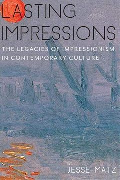 portada Lasting Impressions: The Legacies of Impressionism in Contemporary Culture (Literature Now) (en Inglés)