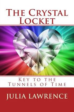 portada The Crystal Locket: Key to the Tunnels of Time (en Inglés)