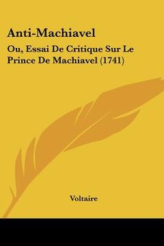 portada anti-machiavel: ou, essai de critique sur le prince de machiavel (1741)