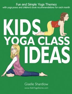 portada Kids Yoga Class Ideas: Fun and Simple Yoga Themes With Yoga Poses and Children's Book Recommendations for Each Month (en Inglés)