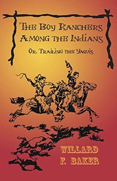 portada The boy Ranchers Among the Indians; Or, Trailing the Yaquis (en Inglés)