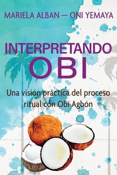 portada Interpretando Obí: Una visión práctica del proceso ritual con Obí Agbón (in Spanish)