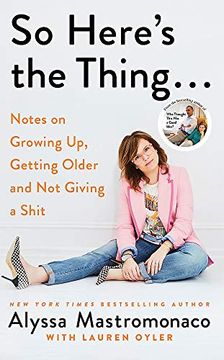 portada So Here's the Thing: Notes on Growing up, Getting Older and not Giving a Shit (en Inglés)