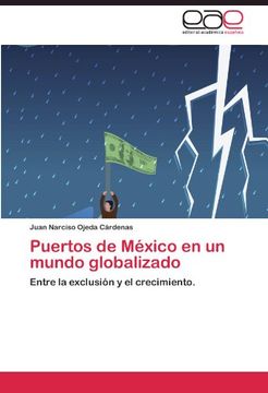 portada Puertos de México en un mundo globalizado: Entre la exclusión y el crecimiento.