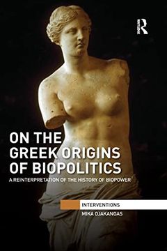 portada On the Greek Origins of Biopolitics: A Reinterpretation of the History of Biopower (Interventions) 