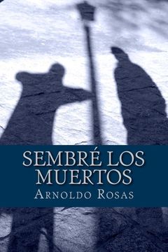 portada Sembré los muertos (in Spanish)