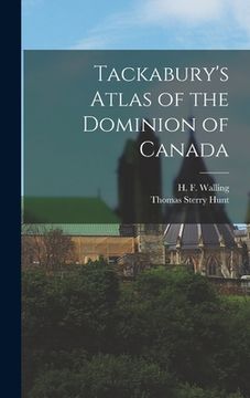 portada Tackabury's Atlas of the Dominion of Canada [microform] (in English)