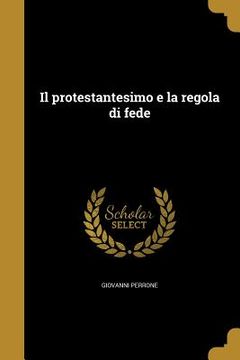 portada Il protestantesimo e la regola di fede (in Italian)