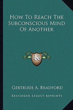portada how to reach the subconscious mind of another (en Inglés)