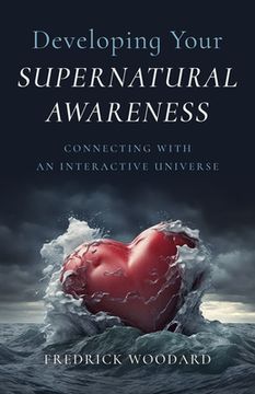portada Developing Your Supernatural Awareness: Connecting with an Interactive Universe (in English)