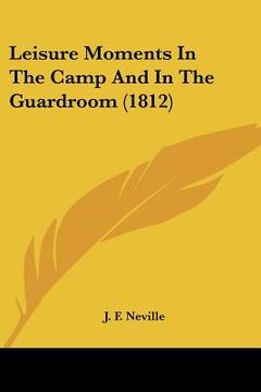portada leisure moments in the camp and in the guardroom (1812) (en Inglés)