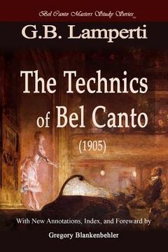 portada The Technics of Bel Canto (1905): Bel Canto Masters Study Series (en Inglés)