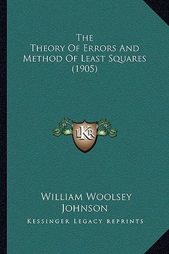 portada the theory of errors and method of least squares (1905) the theory of errors and method of least squares (1905) (en Inglés)